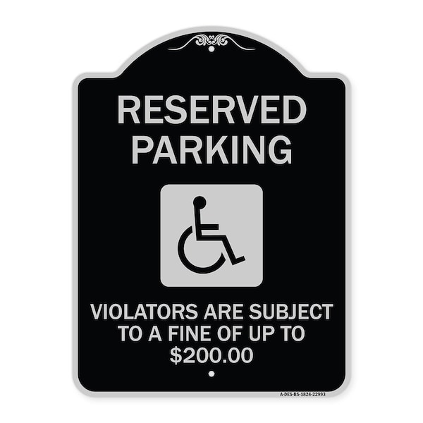 Reserved Parking Violators Are Subject to Fine of Up to $200 Aluminum Sign, 24" x 18", BS-1824-22993